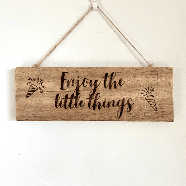 Enjoy the little things - Sign