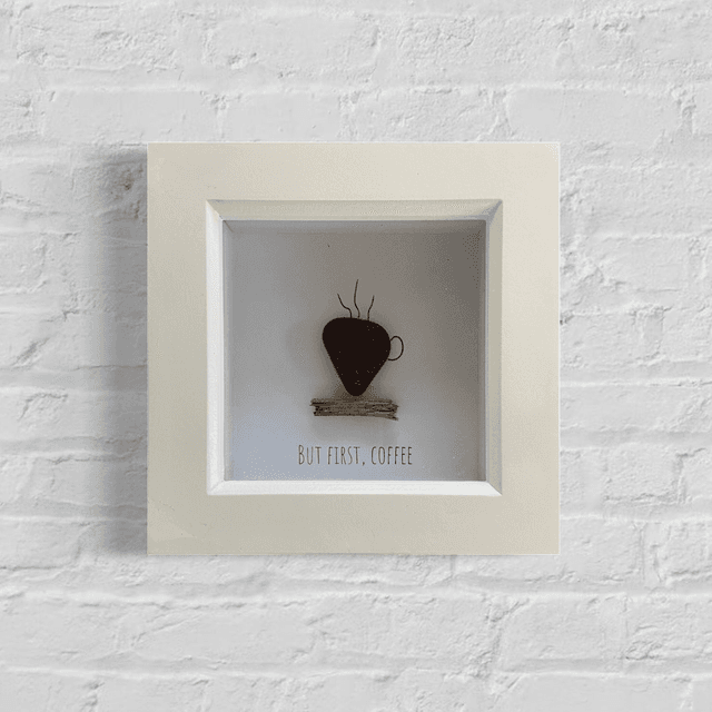 &#039;But first... coffee&#039; - Frame